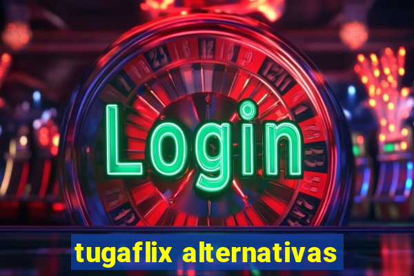 tugaflix alternativas